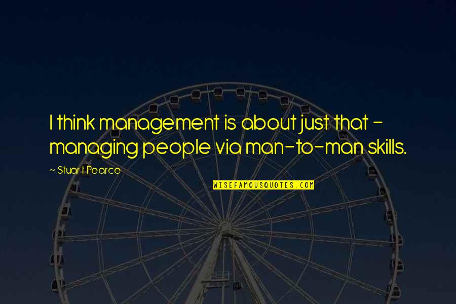 Precepts Of The Church Quotes By Stuart Pearce: I think management is about just that -