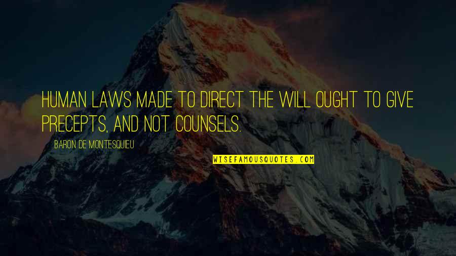 Precepts Quotes By Baron De Montesquieu: Human laws made to direct the will ought