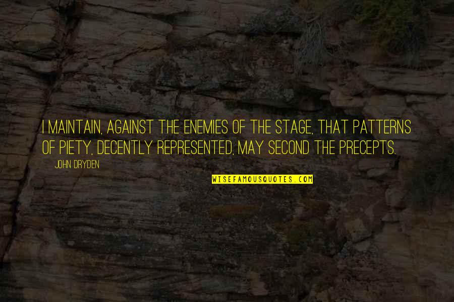 Precepts Quotes By John Dryden: I maintain, against the enemies of the stage,