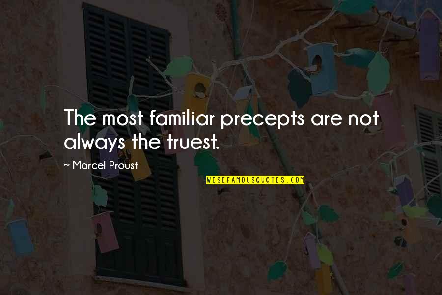 Precepts Quotes By Marcel Proust: The most familiar precepts are not always the