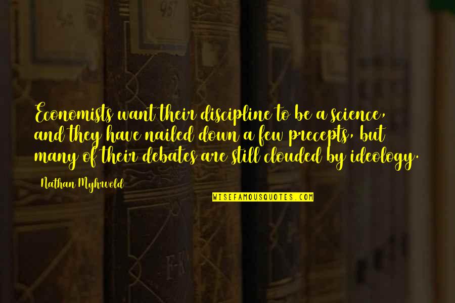 Precepts Quotes By Nathan Myhrvold: Economists want their discipline to be a science,