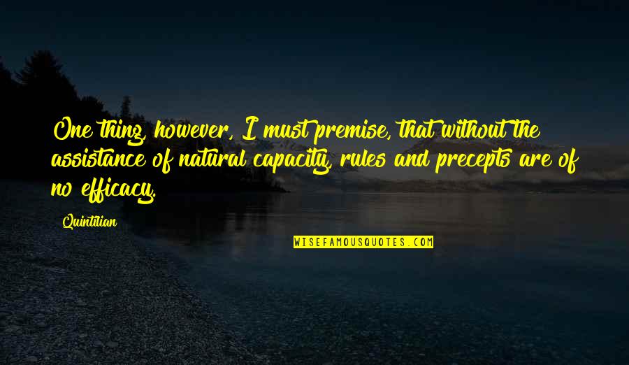 Precepts Quotes By Quintilian: One thing, however, I must premise, that without