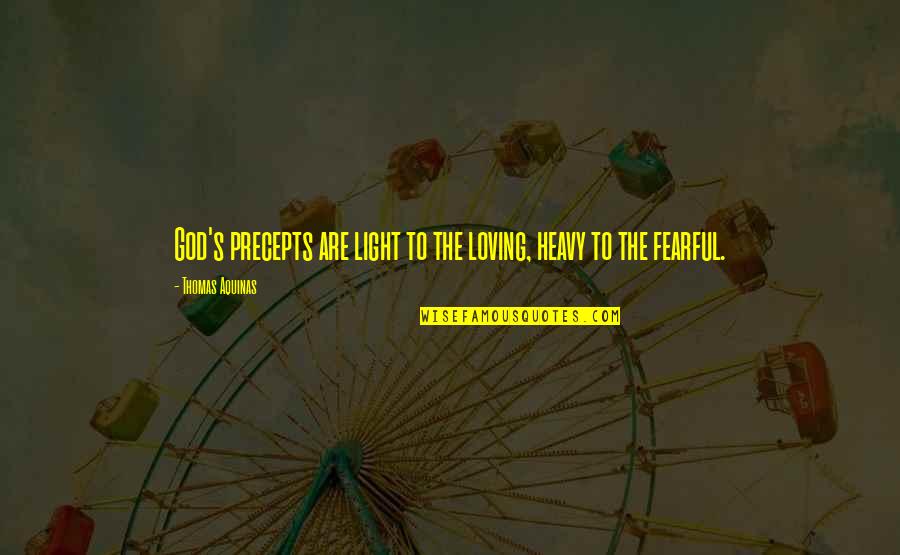 Precepts Quotes By Thomas Aquinas: God's precepts are light to the loving, heavy
