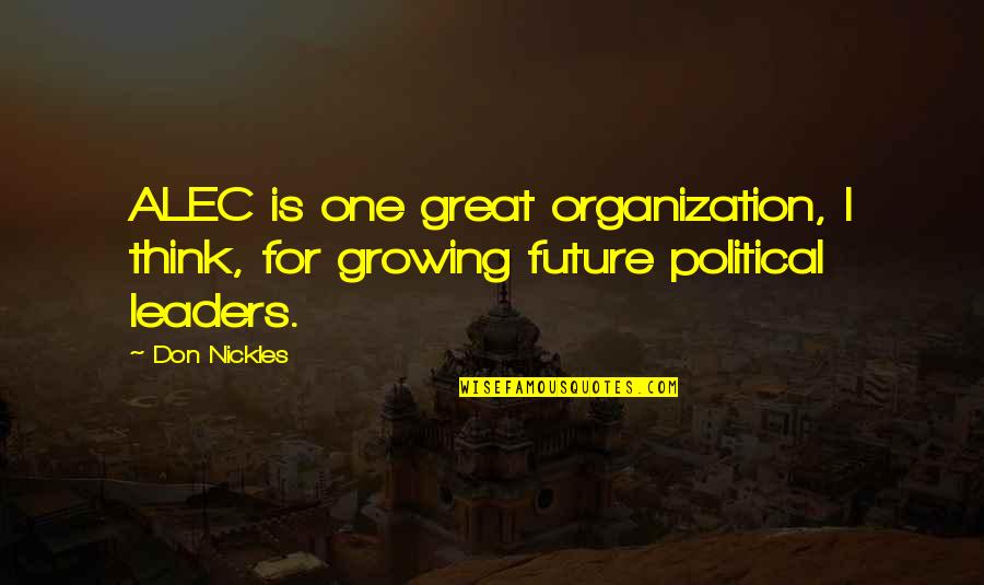 Precession Of Earth Quotes By Don Nickles: ALEC is one great organization, I think, for