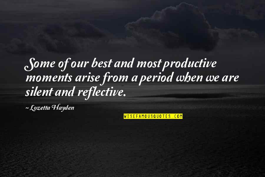 Precetti Inc Quotes By Lozetta Hayden: Some of our best and most productive moments Precetti Inc Quotes By Lozetta Hayden: Some of our best and most productive moments