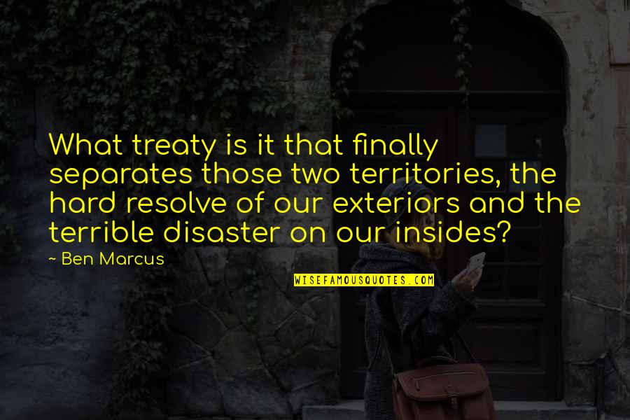 Precheur Mali Quotes By Ben Marcus: What treaty is it that finally separates those Precheur Mali Quotes By Ben Marcus: What treaty is it that finally separates those