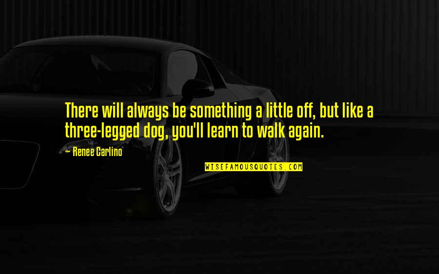 Prechewed Quotes By Renee Carlino: There will always be something a little off, Prechewed Quotes By Renee Carlino: There will always be something a little off,