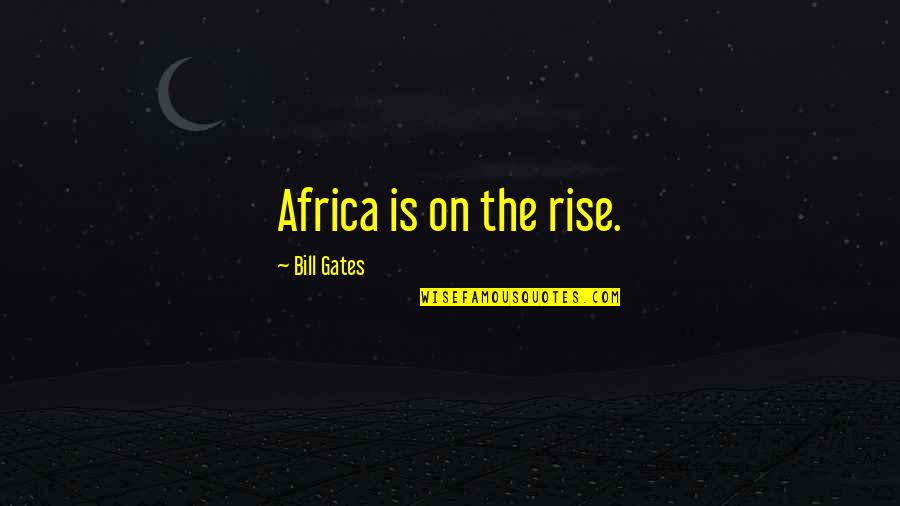 Prechter Quotes By Bill Gates: Africa is on the rise.