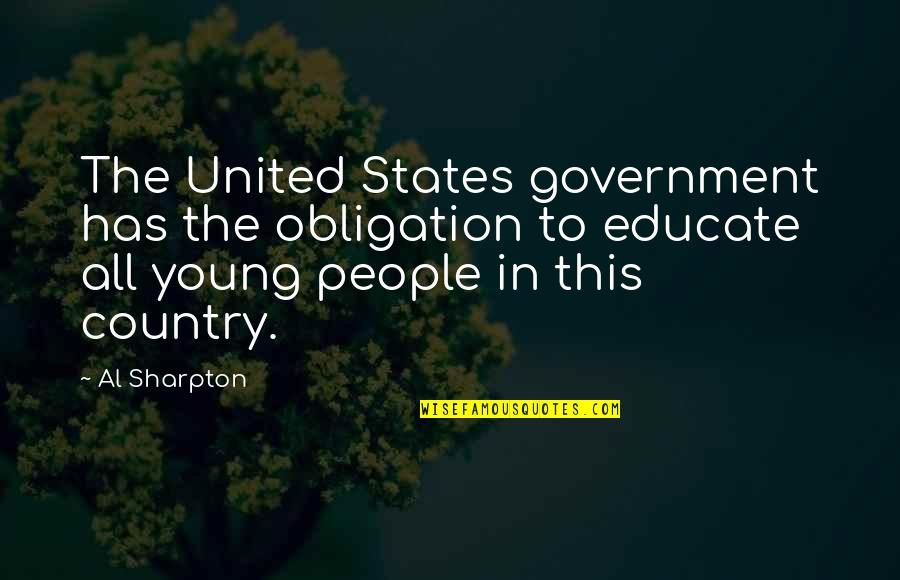 Preciate It Quotes By Al Sharpton: The United States government has the obligation to