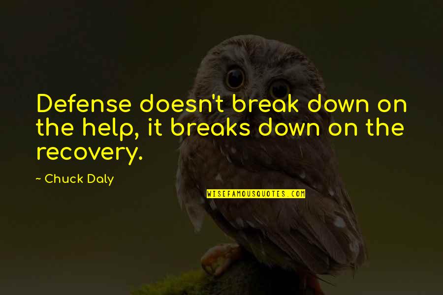 Preciate It Quotes By Chuck Daly: Defense doesn't break down on the help, it