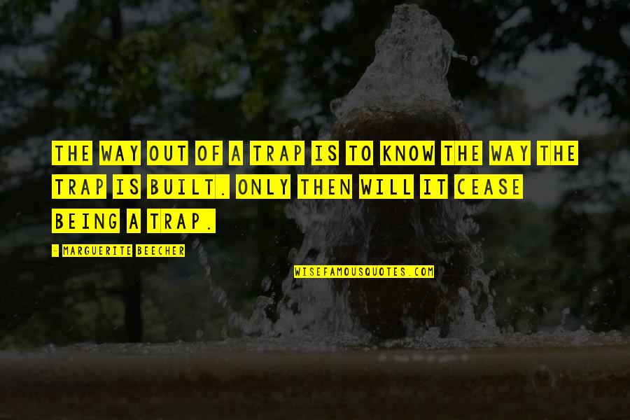 Preciatecha Quotes By Marguerite Beecher: The way out of a trap is to Preciatecha Quotes By Marguerite Beecher: The way out of a trap is to