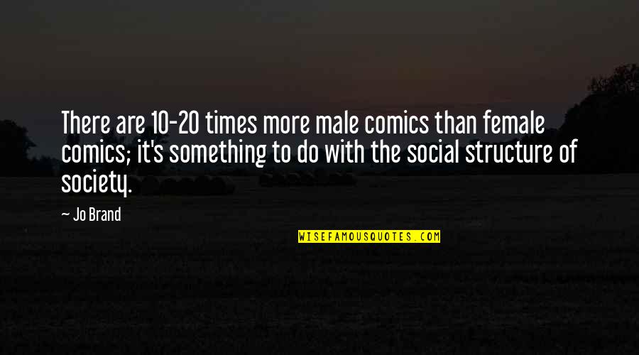 Precincts In Nyc Quotes By Jo Brand: There are 10-20 times more male comics than