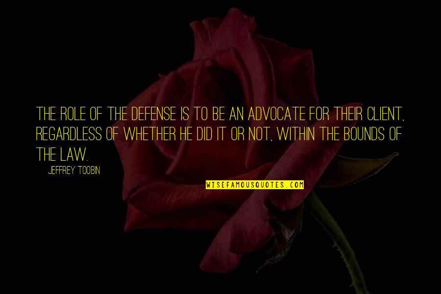 Precious Babies Quotes By Jeffrey Toobin: The role of the defense is to be
