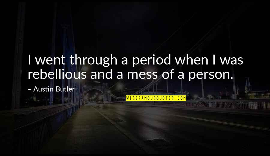 Precious Based On The Novel Push By Sapphire Quotes By Austin Butler: I went through a period when I was