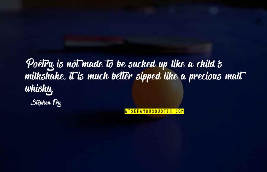 Precious Child Quotes By Stephen Fry: Poetry is not made to be sucked up