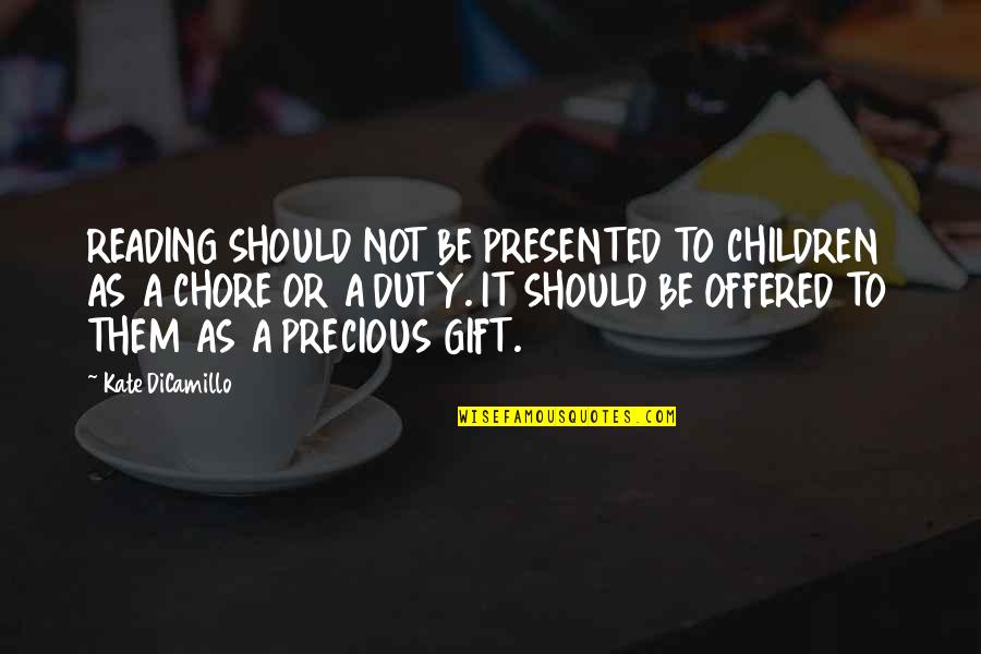 Precious Children Quotes By Kate DiCamillo: READING SHOULD NOT BE PRESENTED TO CHILDREN AS