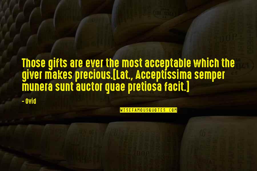 Precious Gifts Quotes By Ovid: Those gifts are ever the most acceptable which