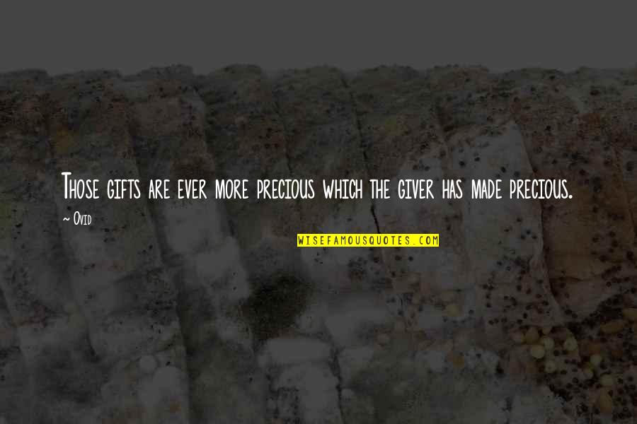 Precious Gifts Quotes By Ovid: Those gifts are ever more precious which the