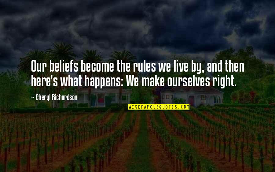 Precious Joann Quotes By Cheryl Richardson: Our beliefs become the rules we live by, Precious Joann Quotes By Cheryl Richardson: Our beliefs become the rules we live by,