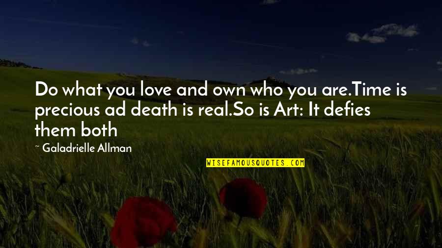 Precious Love Quotes By Galadrielle Allman: Do what you love and own who you