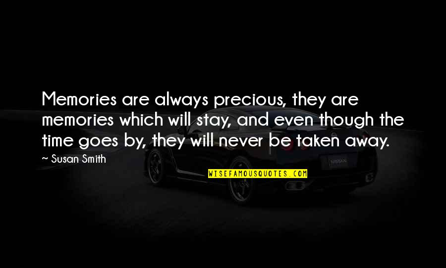 Precious Memories Quotes By Susan Smith: Memories are always precious, they are memories which