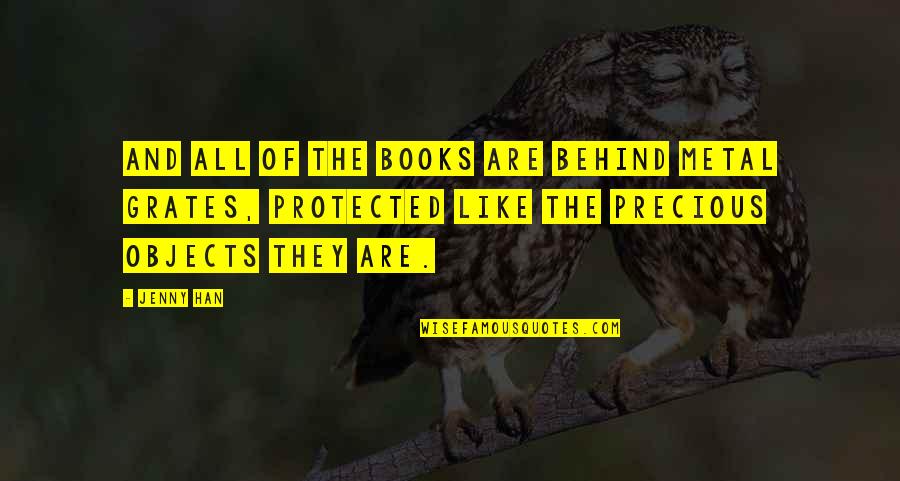 Precious Metal Quotes By Jenny Han: and all of the books are behind metal Precious Metal Quotes By Jenny Han: and all of the books are behind metal