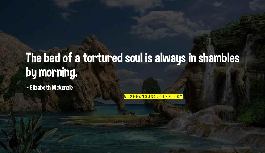 Precious Metals Monex Quotes By Elizabeth Mckenzie: The bed of a tortured soul is always