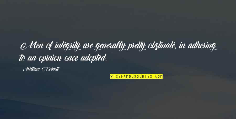Precious Metals Monex Quotes By William Cobbett: Men of integrity are generally pretty obstinate, in
