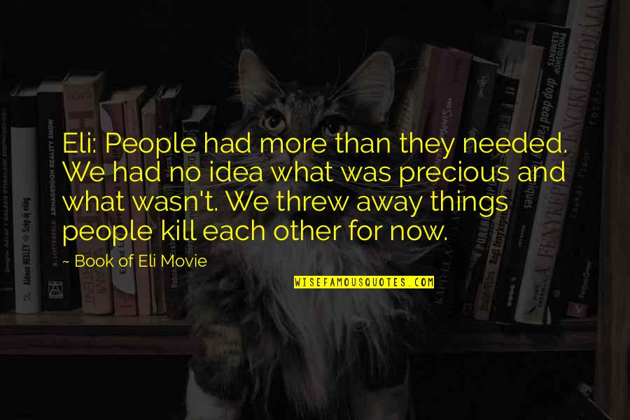 Precious Movie Quotes By Book Of Eli Movie: Eli: People had more than they needed. We Precious Movie Quotes By Book Of Eli Movie: Eli: People had more than they needed. We