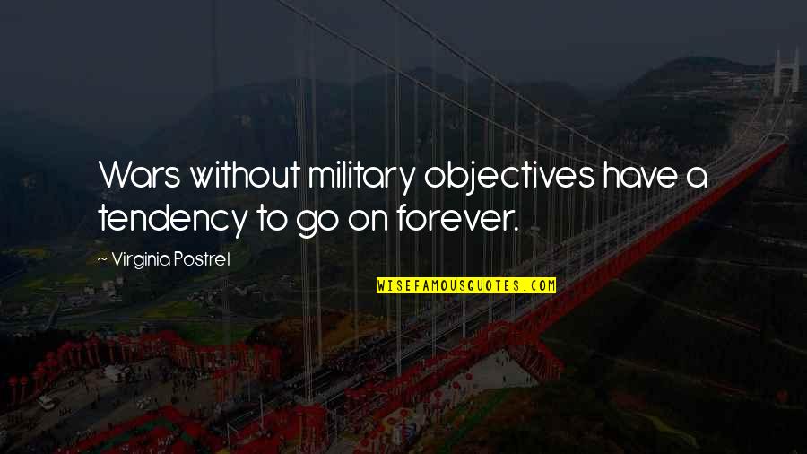 Precious Pearls Quotes By Virginia Postrel: Wars without military objectives have a tendency to