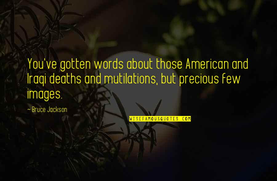Precious Quotes By Bruce Jackson: You've gotten words about those American and Iraqi Precious Quotes By Bruce Jackson: You've gotten words about those American and Iraqi