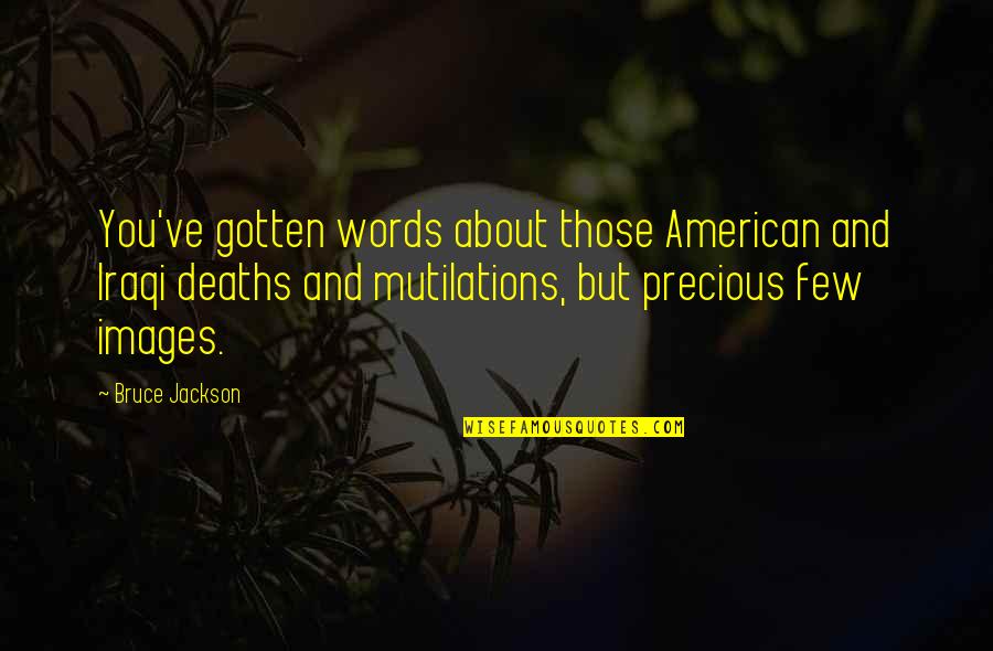 Precious Quotes By Bruce Jackson: You've gotten words about those American and Iraqi