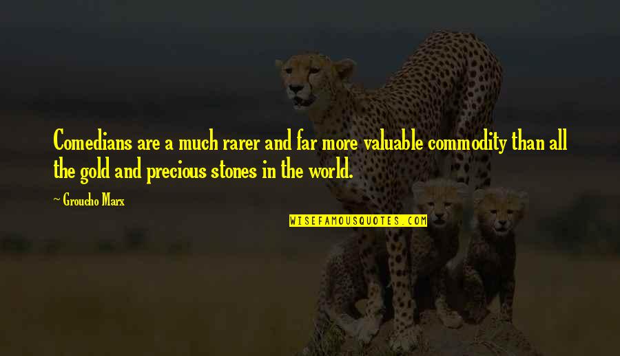 Precious Quotes By Groucho Marx: Comedians are a much rarer and far more Precious Quotes By Groucho Marx: Comedians are a much rarer and far more
