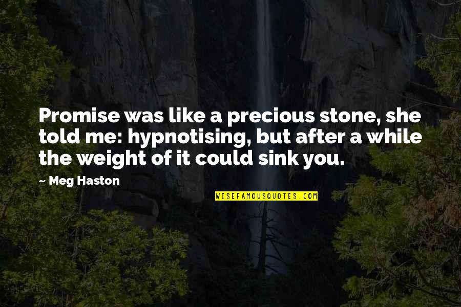 Precious Quotes By Meg Haston: Promise was like a precious stone, she told