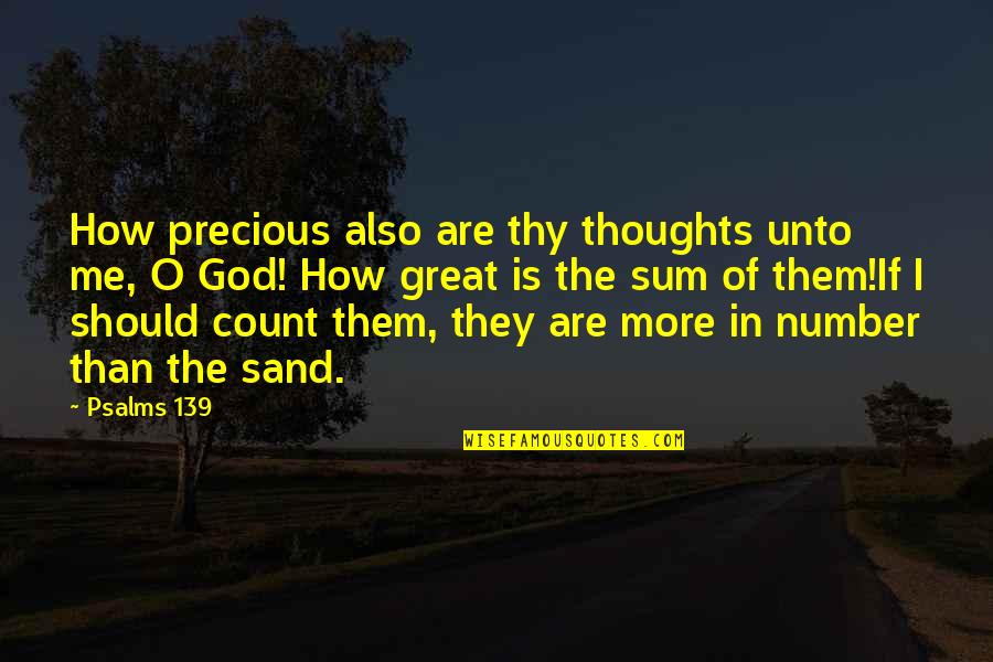 Precious Quotes By Psalms 139: How precious also are thy thoughts unto me,