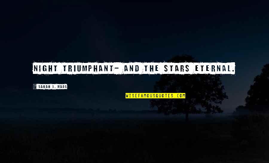 Precious Roy Quotes By Sarah J. Maas: Night Triumphant- and the Stars Eternal. Precious Roy Quotes By Sarah J. Maas: Night Triumphant- and the Stars Eternal.