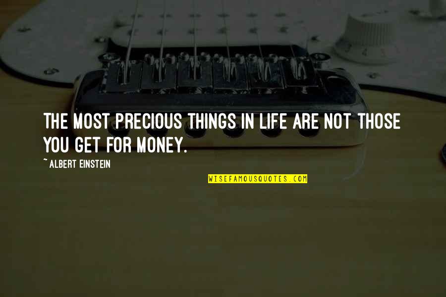 Precious Things Are Quotes By Albert Einstein: The most precious things in life are not Precious Things Are Quotes By Albert Einstein: The most precious things in life are not