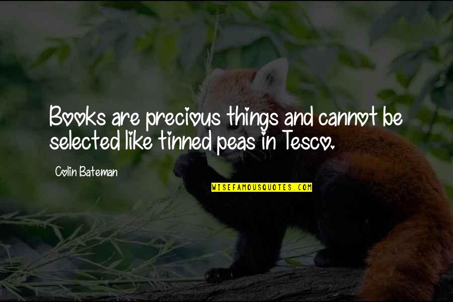 Precious Things Are Quotes By Colin Bateman: Books are precious things and cannot be selected