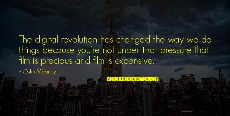 Precious You Quotes By Colm Meaney: The digital revolution has changed the way we