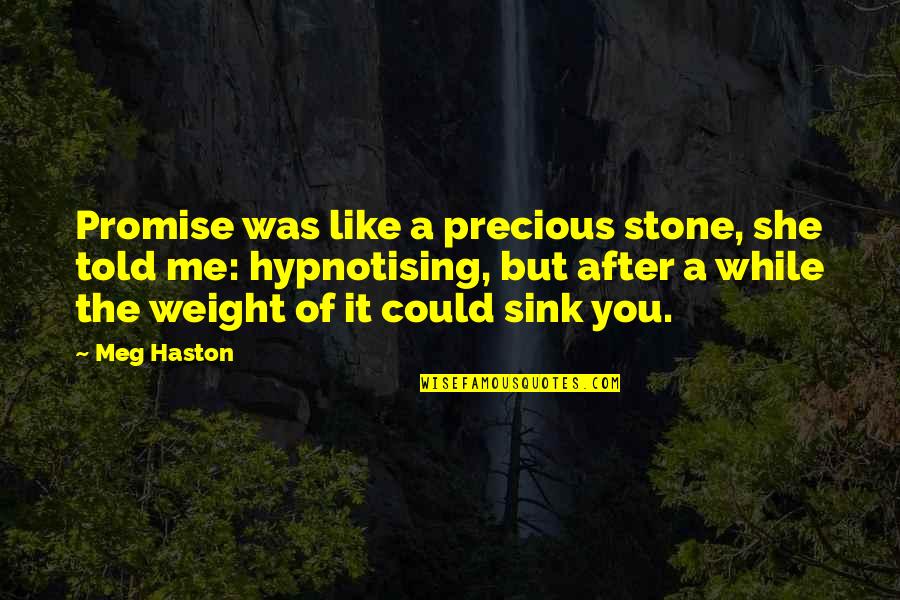 Precious You Quotes By Meg Haston: Promise was like a precious stone, she told