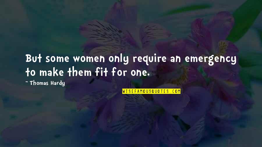 Preciousness Quotes By Thomas Hardy: But some women only require an emergency to