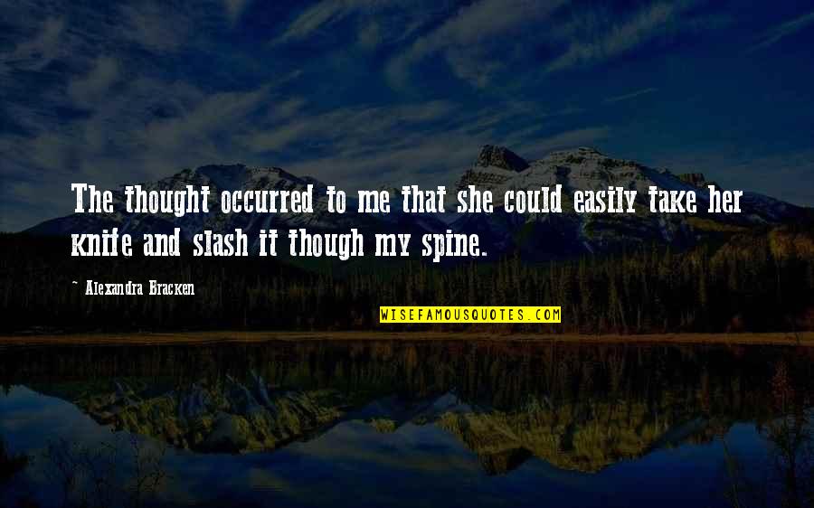 Precipice Blades Quotes By Alexandra Bracken: The thought occurred to me that she could Precipice Blades Quotes By Alexandra Bracken: The thought occurred to me that she could