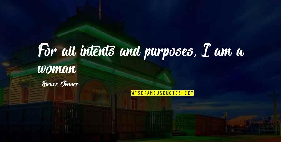 Precipitately Sentence Quotes By Bruce Jenner: For all intents and purposes, I am a
