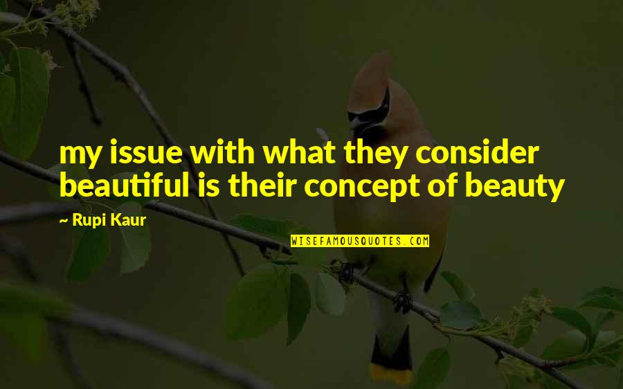 Precipitates Synonyms Quotes By Rupi Kaur: my issue with what they consider beautiful is