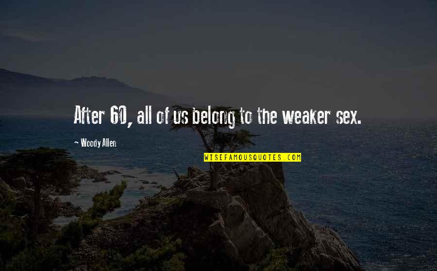 Precipitates Synonyms Quotes By Woody Allen: After 60, all of us belong to the Precipitates Synonyms Quotes By Woody Allen: After 60, all of us belong to the