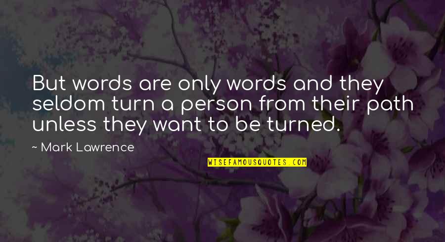 Precipitin Reaction Quotes By Mark Lawrence: But words are only words and they seldom Precipitin Reaction Quotes By Mark Lawrence: But words are only words and they seldom