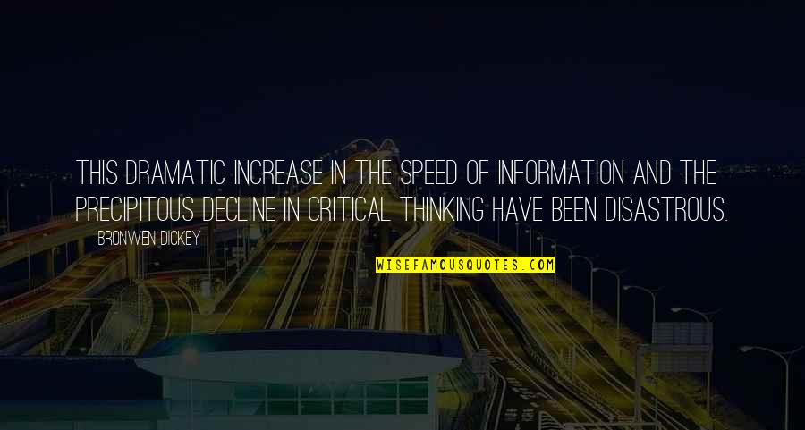 Precipitous Quotes By Bronwen Dickey: This dramatic increase in the speed of information