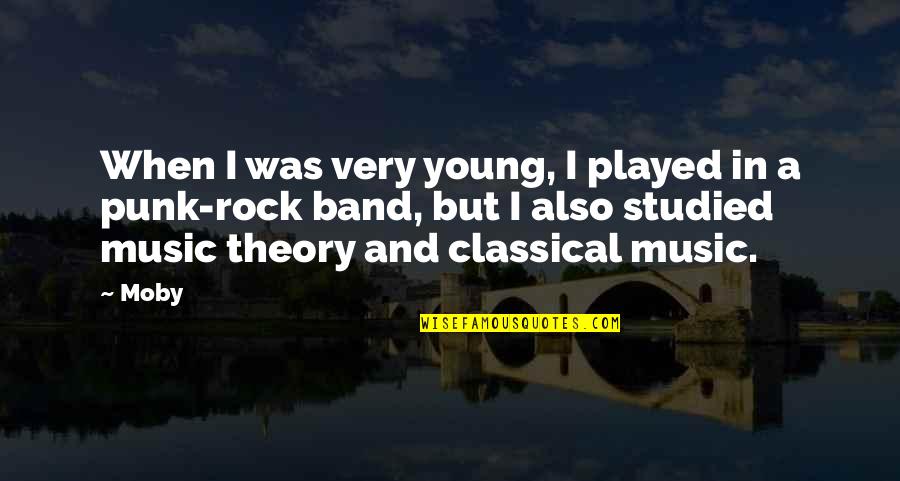 Precipitous Quotes By Moby: When I was very young, I played in