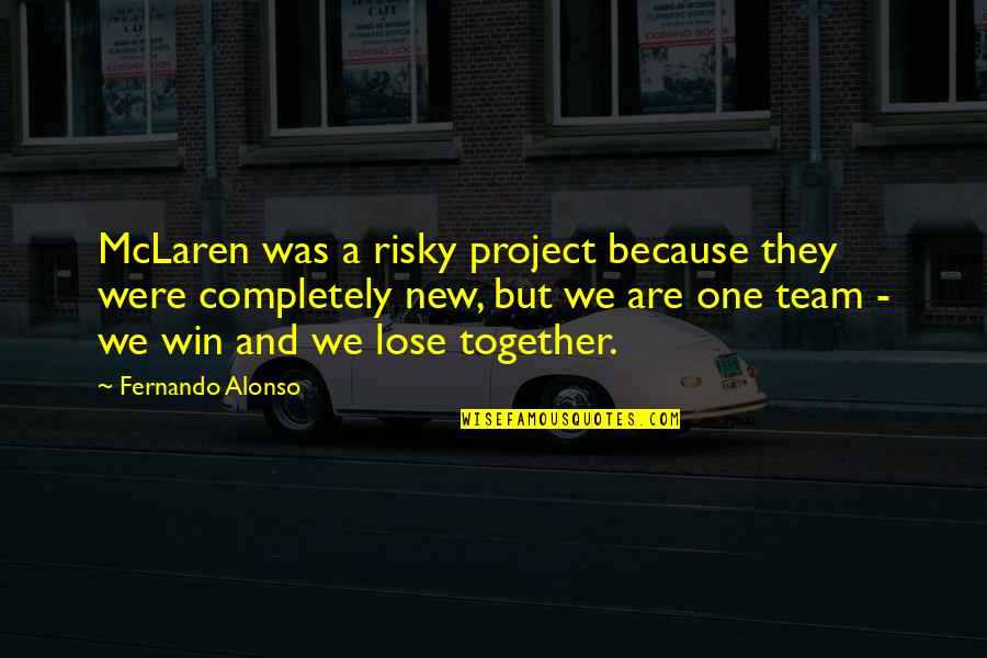 Precise Writing Quotes By Fernando Alonso: McLaren was a risky project because they were