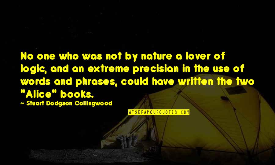 Precisian Quotes By Stuart Dodgson Collingwood: No one who was not by nature a